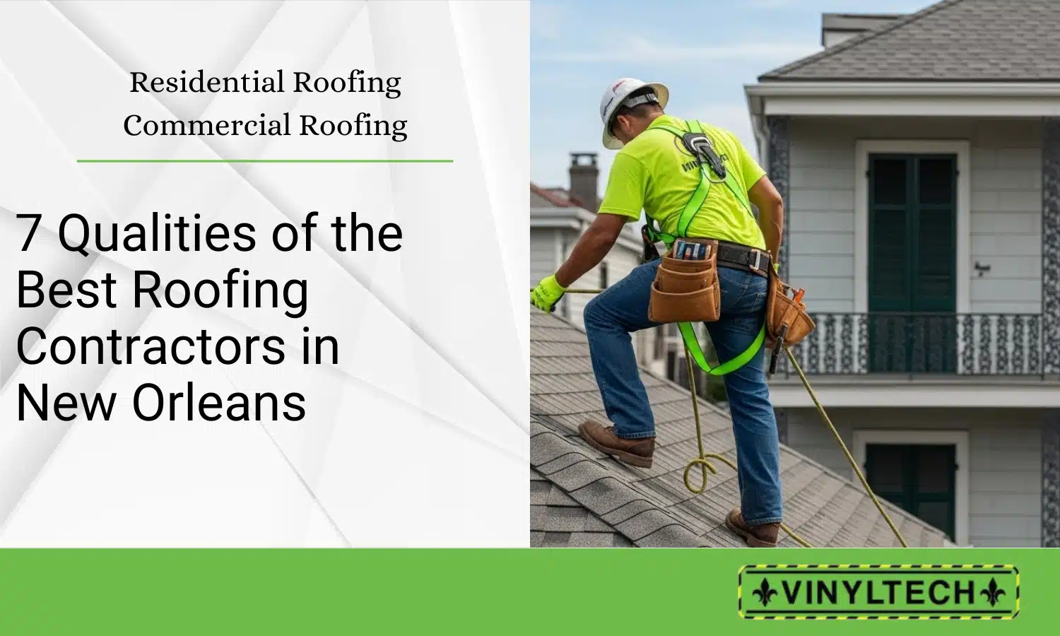 Vinyltech Roofing contractor working on a residential roof in New Orleans with safety gear; text overlay reads “7 Qualities of the Best Roofing Contractors in New Orleans, Louisiana – Residential & Commercial Roofing.”