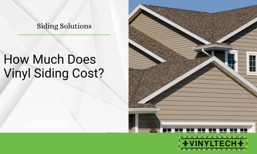 Image featuring the title 'How Much Does Vinyl Siding Cost?' under the heading 'Siding Solutions,' alongside a photo of a beige home with clean, modern vinyl siding and a shingled roof. The Vinyltech logo is displayed at the bottom.