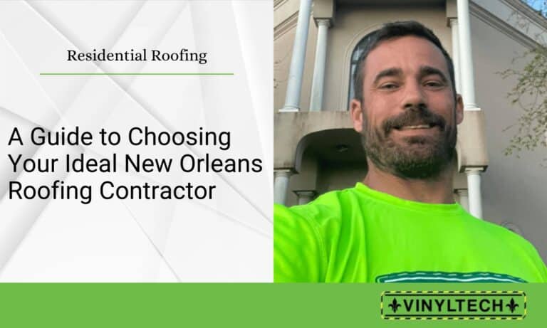 Owner, Shane Mulkey, in a bright green shirt stands in front of a building, alongside text reading 'A Guide to Choosing Your Ideal New Orleans Roofing Contractor' with the Vinyltech logo below.