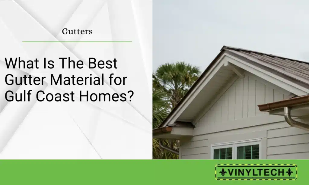 Cover graphic for Vinyltech blog post titled 'What Is the Best Gutter Material for Gulf Coast Homes?' showing a coastal-style home with metal gutters.