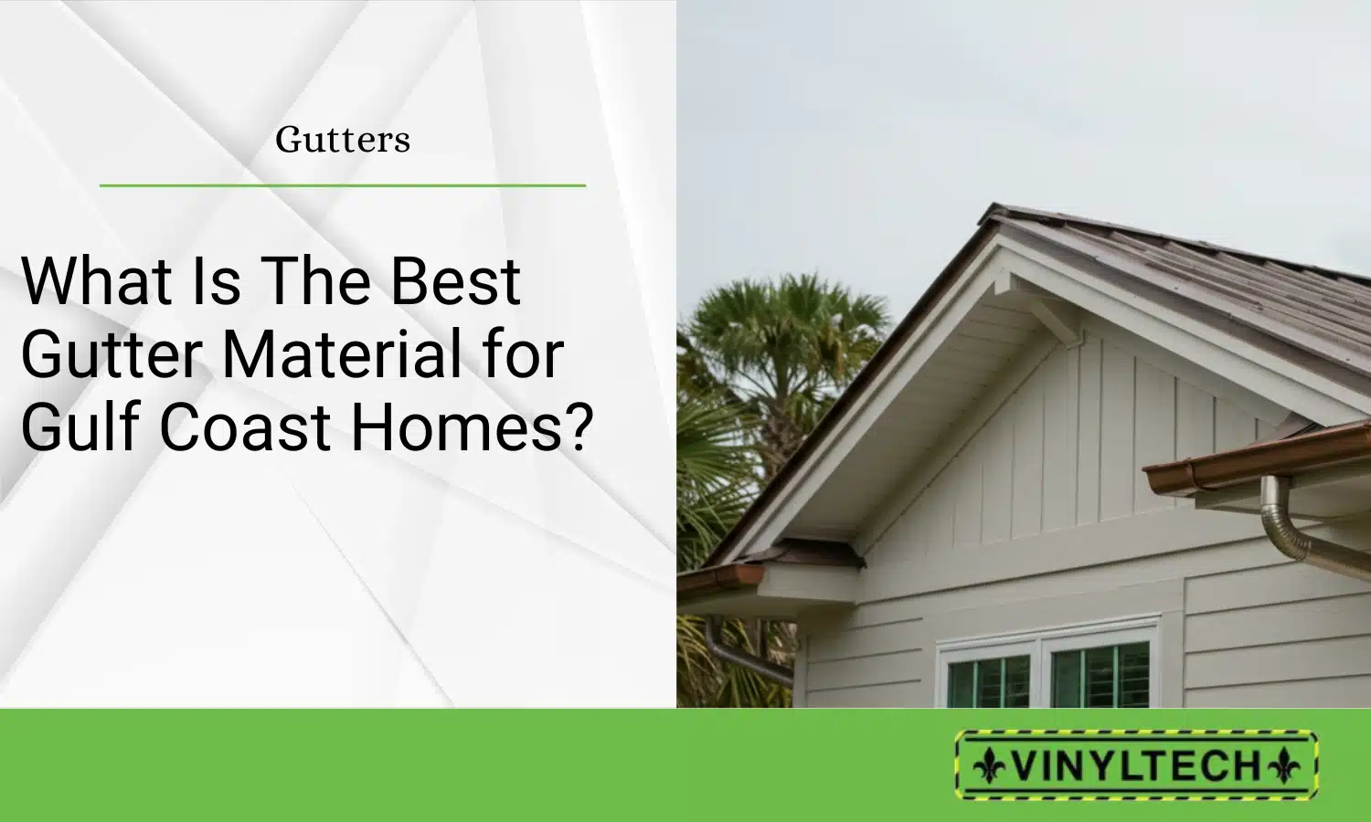 Cover graphic for Vinyltech blog post titled 'What Is the Best Gutter Material for Gulf Coast Homes?' showing a coastal-style home with metal gutters.